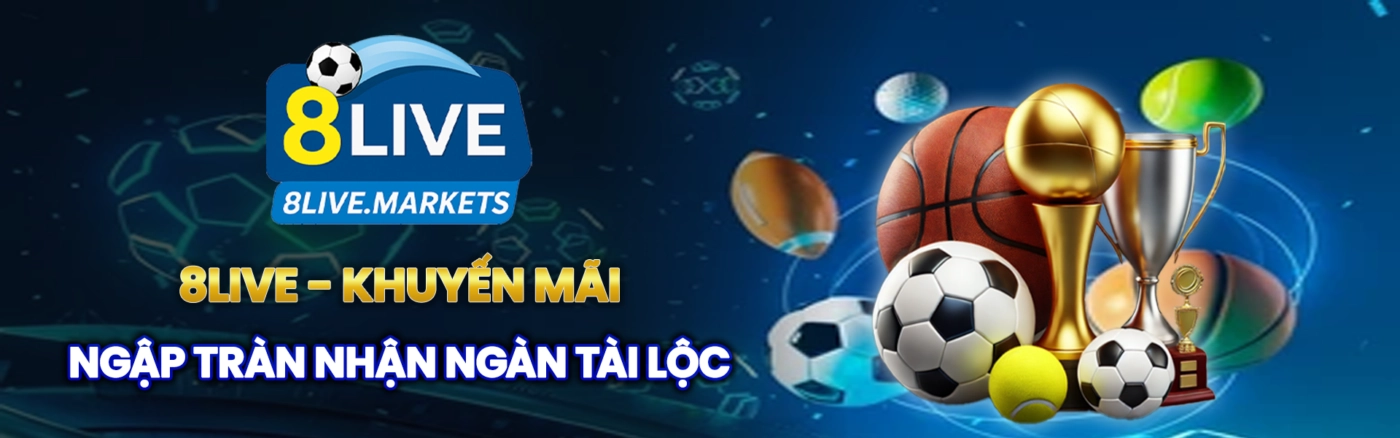 8live khuyến mãi ngập tràn nhận ngàn tài lộc